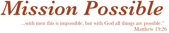 ... with men this is impossible, but with God all things are possible - Matthew 19:26